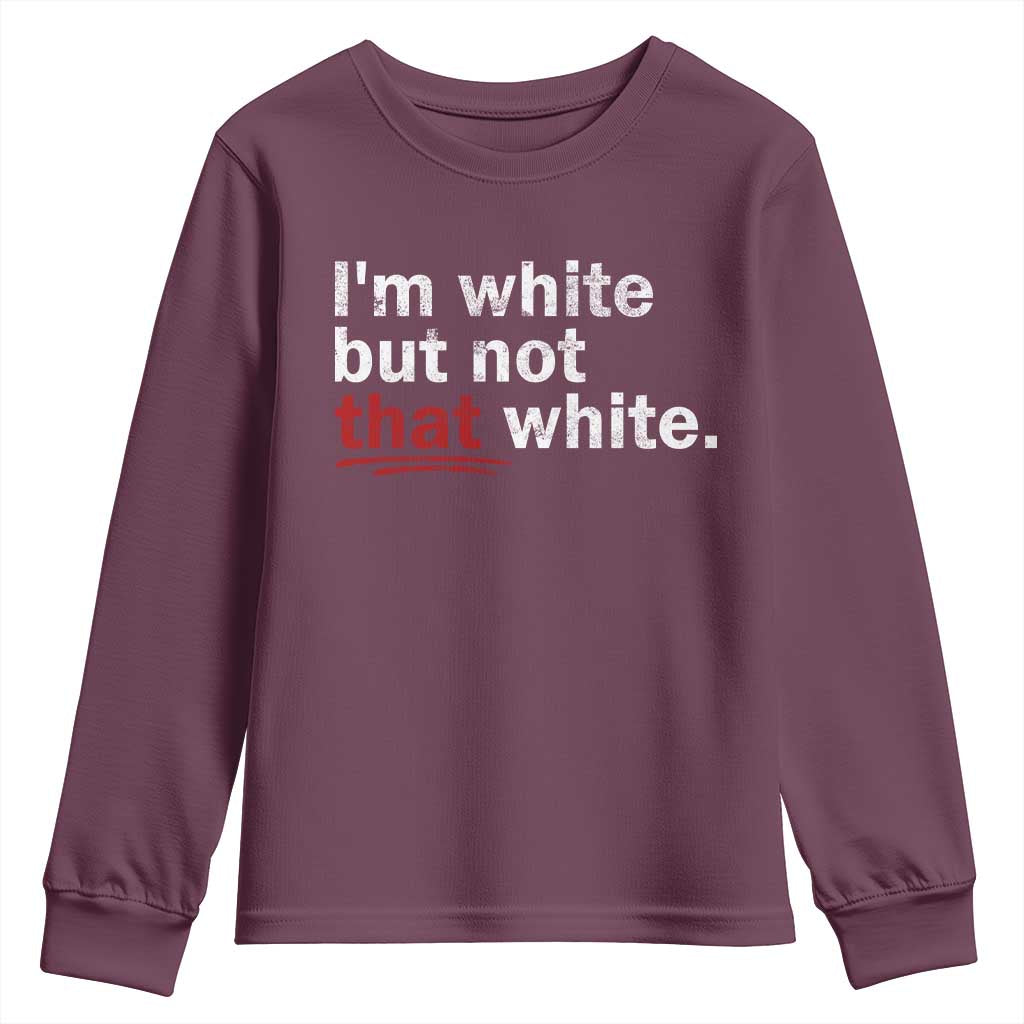 I'm White But Not That White Youth Sweatshirt Funny Meme Quote