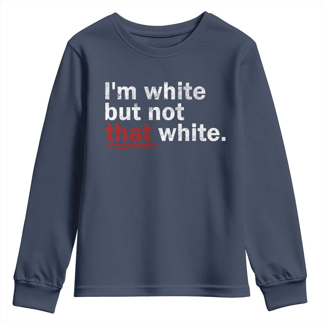 I'm White But Not That White Youth Sweatshirt Funny Meme Quote