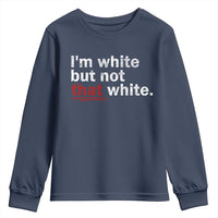 I'm White But Not That White Youth Sweatshirt Funny Meme Quote