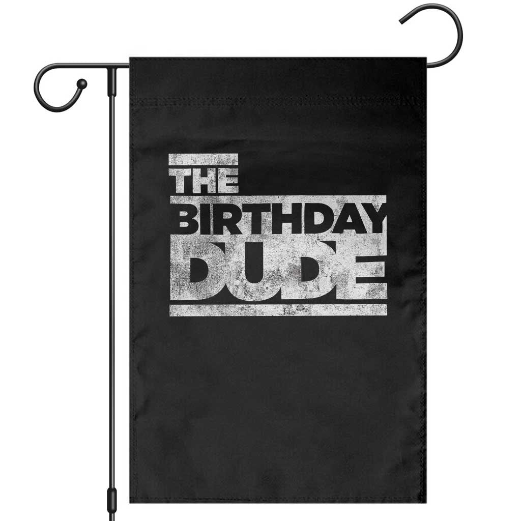 The Birthday Dude Garden Flag Funny Birthday Guy Gift