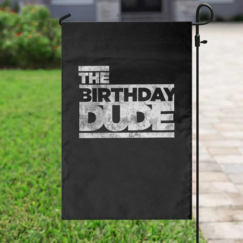 The Birthday Dude Garden Flag Funny Birthday Guy Gift