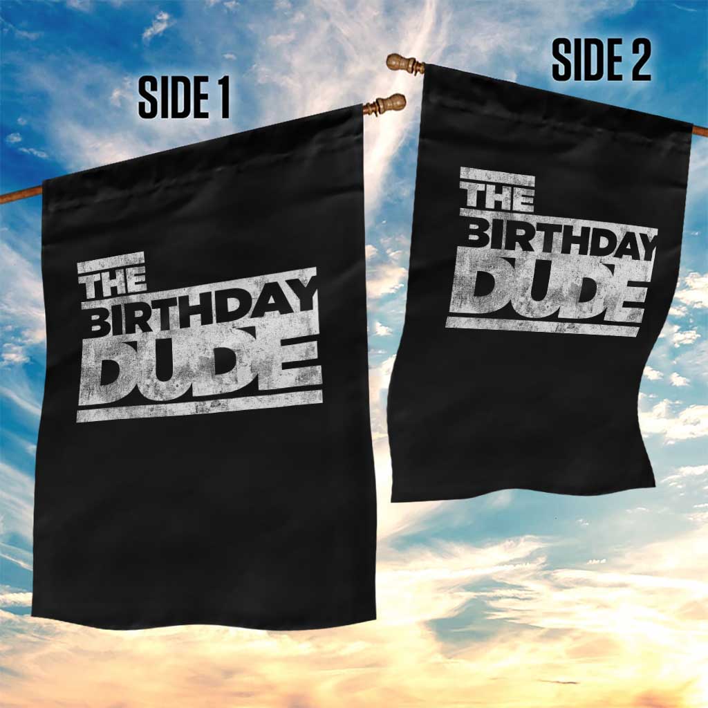 The Birthday Dude Garden Flag Funny Birthday Guy Gift