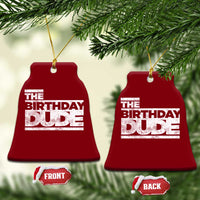 The Birthday Dude Ceramic Ornament Funny Birthday Guy Gift