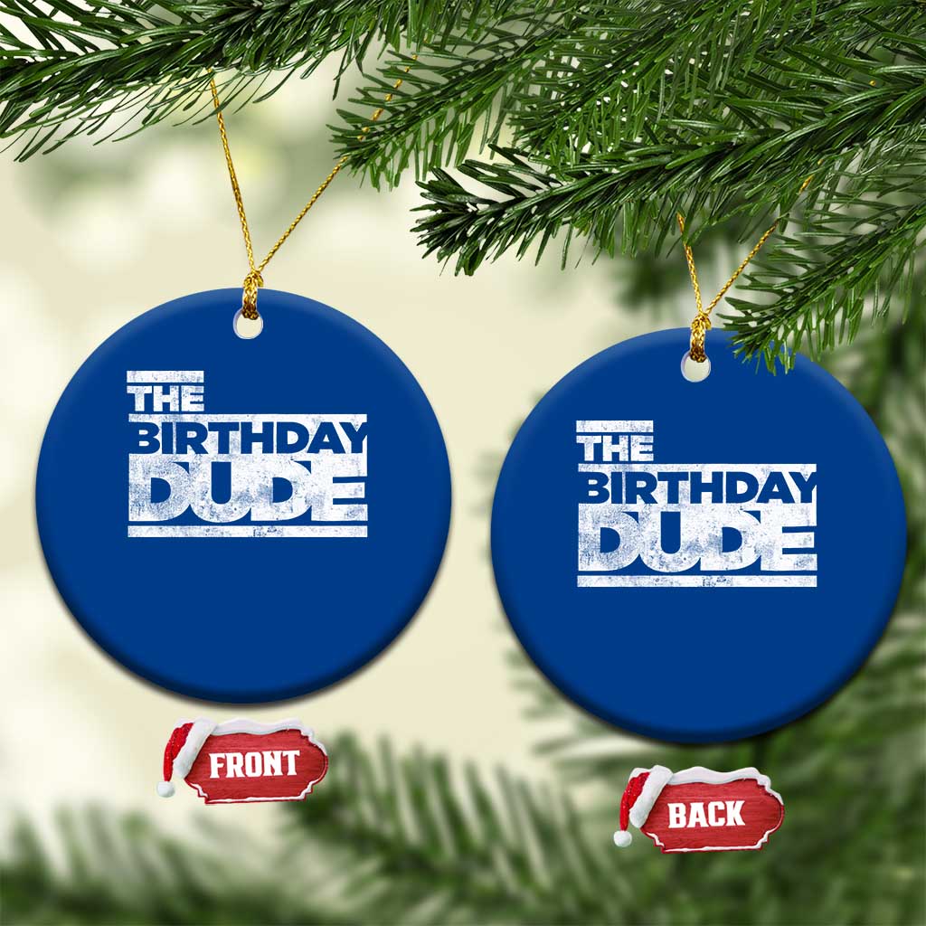 The Birthday Dude Ceramic Ornament Funny Birthday Guy Gift
