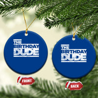 The Birthday Dude Ceramic Ornament Funny Birthday Guy Gift