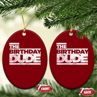 The Birthday Dude Ceramic Ornament Funny Birthday Guy Gift