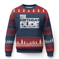 The Birthday Dude Ugly Christmas Sweater Funny Birthday Guy Gift