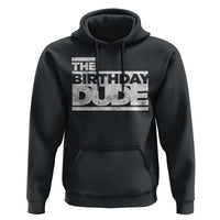 The Birthday Dude Hoodie Funny Birthday Guy Gift