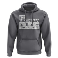 The Birthday Dude Hoodie Funny Birthday Guy Gift