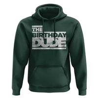 The Birthday Dude Hoodie Funny Birthday Guy Gift