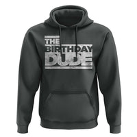 The Birthday Dude Hoodie Funny Birthday Guy Gift