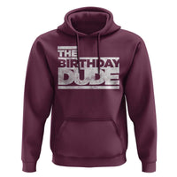 The Birthday Dude Hoodie Funny Birthday Guy Gift