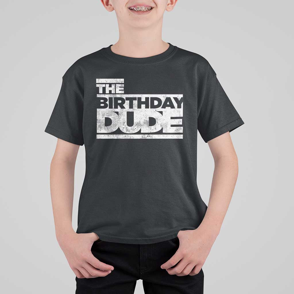 The Birthday Dude T Shirt For Kid Funny Birthday Guy Gift