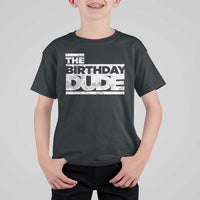 The Birthday Dude T Shirt For Kid Funny Birthday Guy Gift