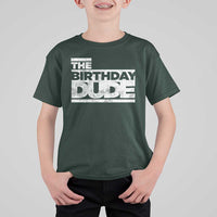 The Birthday Dude T Shirt For Kid Funny Birthday Guy Gift