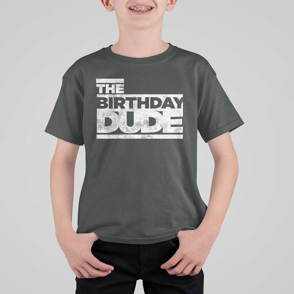 The Birthday Dude T Shirt For Kid Funny Birthday Guy Gift
