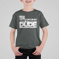 The Birthday Dude T Shirt For Kid Funny Birthday Guy Gift