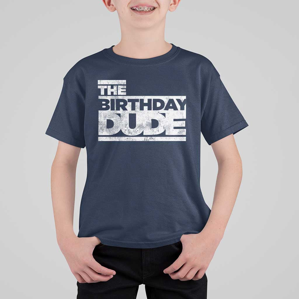 The Birthday Dude T Shirt For Kid Funny Birthday Guy Gift
