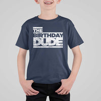 The Birthday Dude T Shirt For Kid Funny Birthday Guy Gift