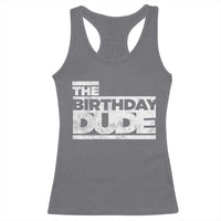 The Birthday Dude Racerback Tank Top Funny Birthday Guy Gift