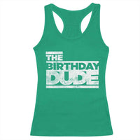 The Birthday Dude Racerback Tank Top Funny Birthday Guy Gift