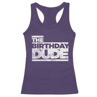 The Birthday Dude Racerback Tank Top Funny Birthday Guy Gift