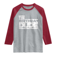 The Birthday Dude Raglan Shirt Funny Birthday Guy Gift