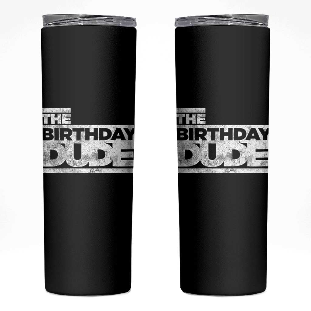 The Birthday Dude Skinny Tumbler Funny Birthday Guy Gift