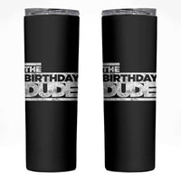 The Birthday Dude Skinny Tumbler Funny Birthday Guy Gift