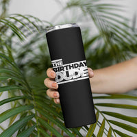 The Birthday Dude Skinny Tumbler Funny Birthday Guy Gift