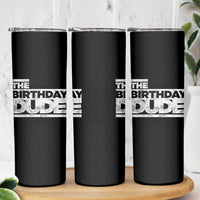 The Birthday Dude Skinny Tumbler Funny Birthday Guy Gift