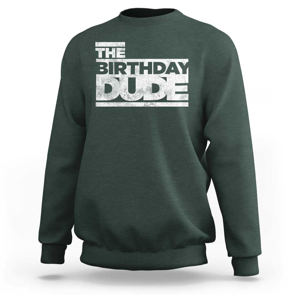 The Birthday Dude Sweatshirt Funny Birthday Guy Gift