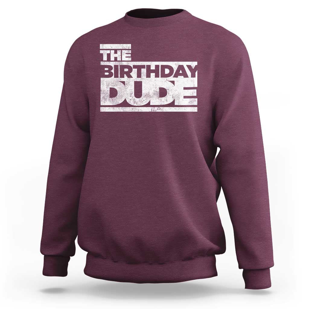 The Birthday Dude Sweatshirt Funny Birthday Guy Gift