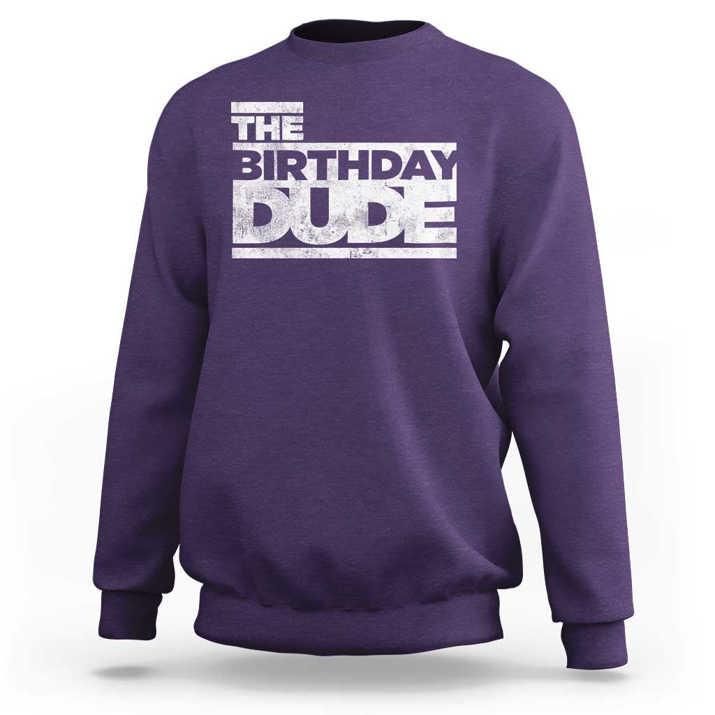 The Birthday Dude Sweatshirt Funny Birthday Guy Gift