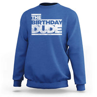 The Birthday Dude Sweatshirt Funny Birthday Guy Gift