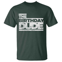 The Birthday Dude T Shirt Funny Birthday Guy Gift