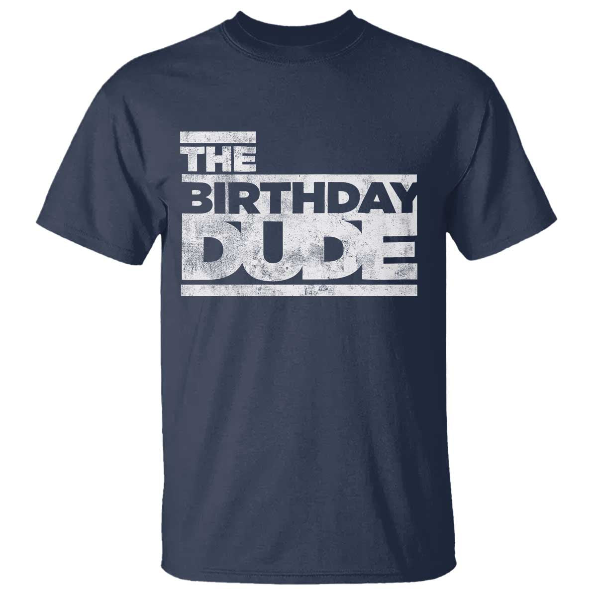 The Birthday Dude T Shirt Funny Birthday Guy Gift