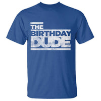 The Birthday Dude T Shirt Funny Birthday Guy Gift