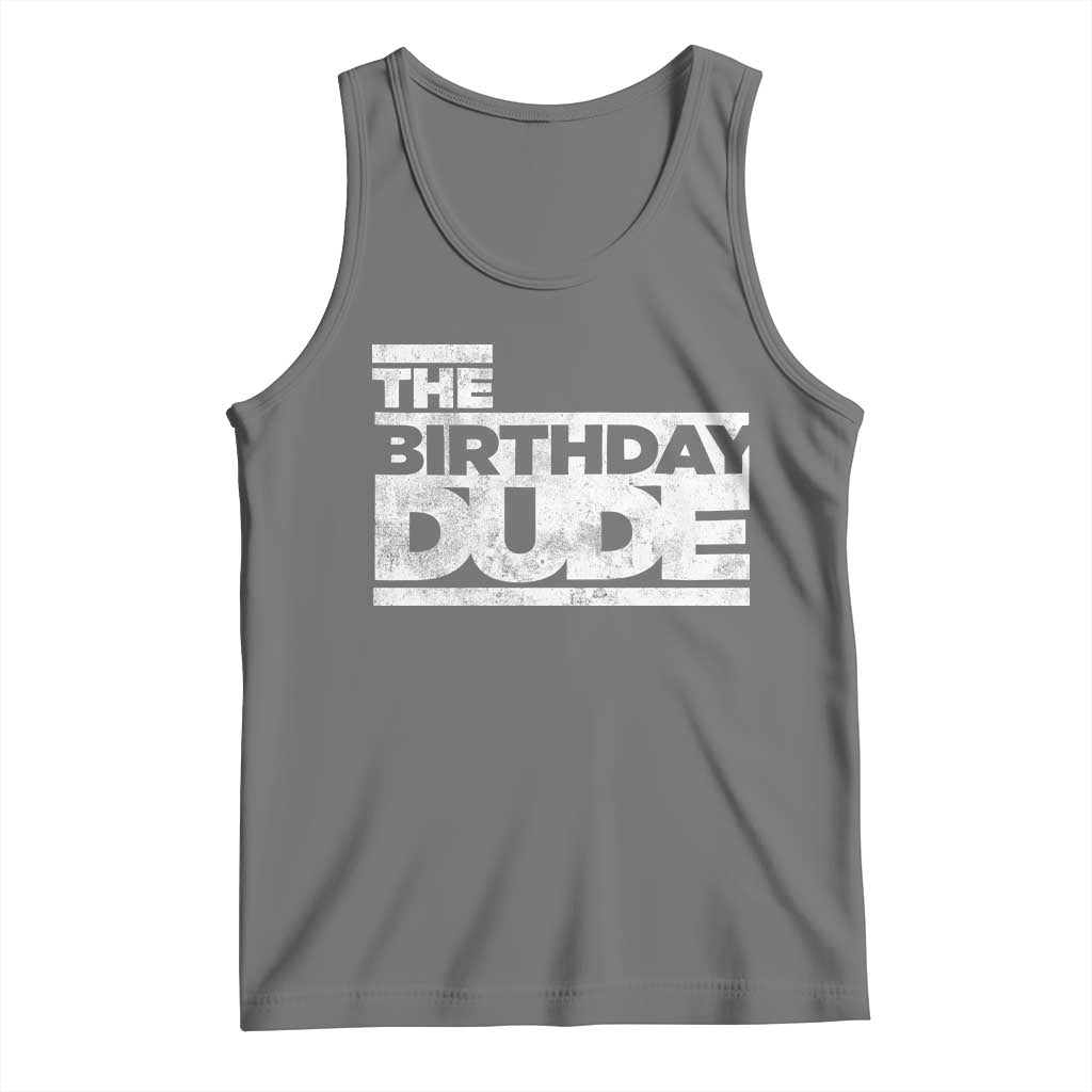 The Birthday Dude Tank Top Funny Birthday Guy Gift