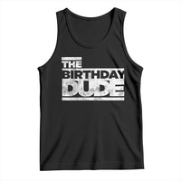 The Birthday Dude Tank Top Funny Birthday Guy Gift