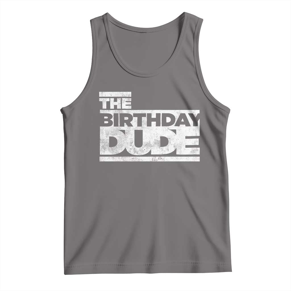 The Birthday Dude Tank Top Funny Birthday Guy Gift