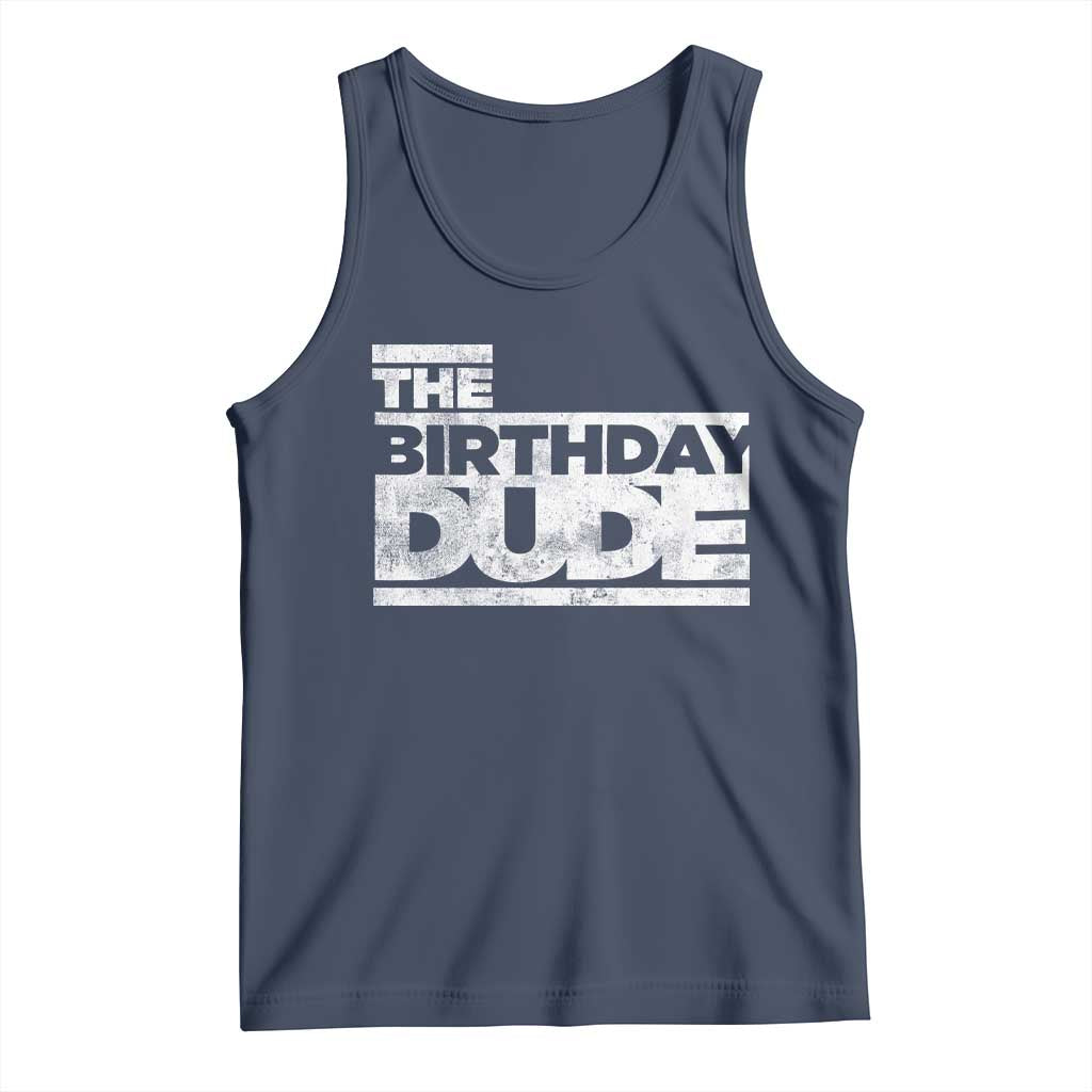 The Birthday Dude Tank Top Funny Birthday Guy Gift