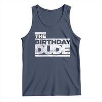 The Birthday Dude Tank Top Funny Birthday Guy Gift