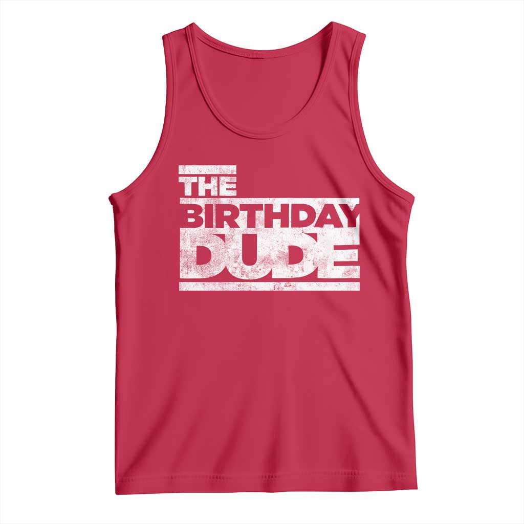 The Birthday Dude Tank Top Funny Birthday Guy Gift