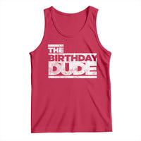 The Birthday Dude Tank Top Funny Birthday Guy Gift