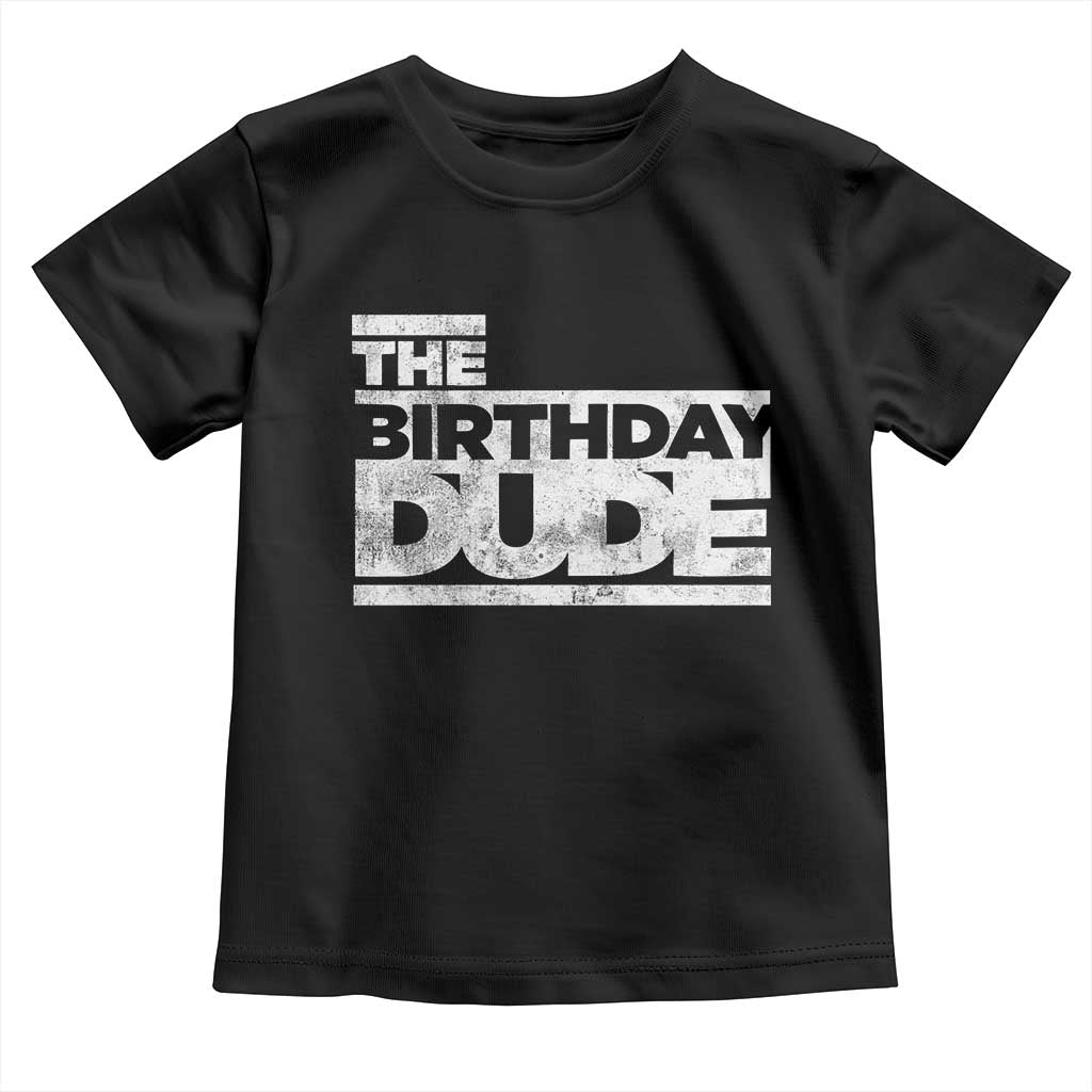 The Birthday Dude Toddler T Shirt Funny Birthday Guy Gift