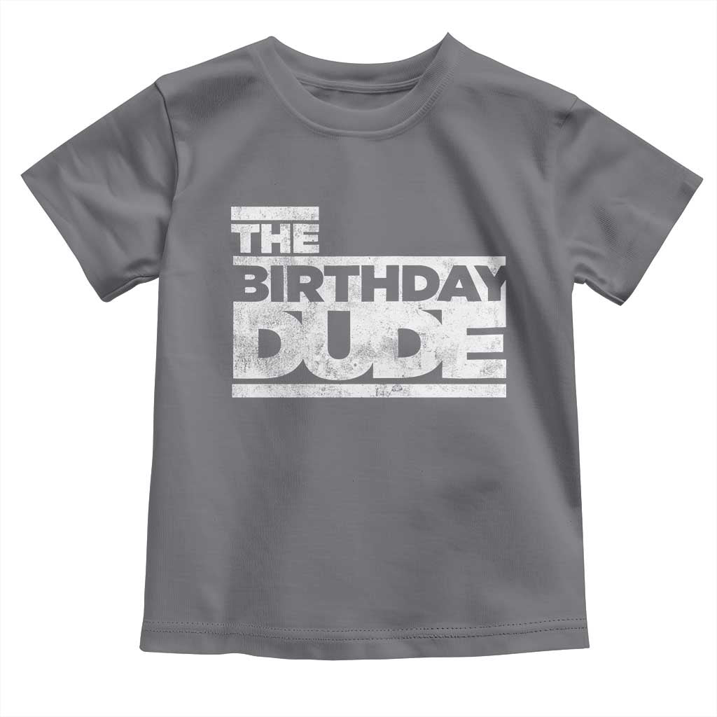 The Birthday Dude Toddler T Shirt Funny Birthday Guy Gift