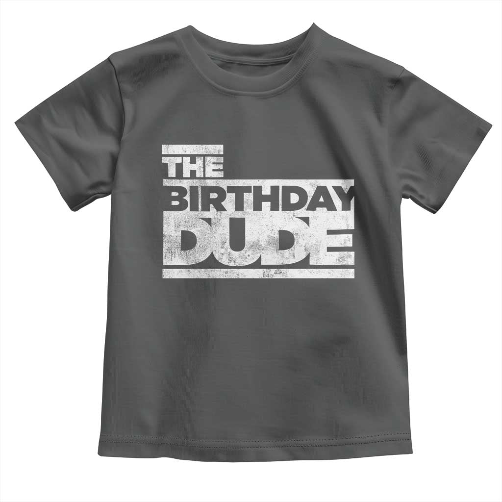 The Birthday Dude Toddler T Shirt Funny Birthday Guy Gift