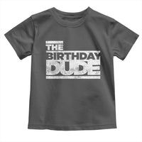 The Birthday Dude Toddler T Shirt Funny Birthday Guy Gift