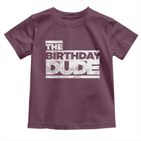 The Birthday Dude Toddler T Shirt Funny Birthday Guy Gift